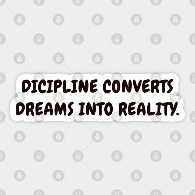 Dicipline converts dreams into reality Sticker by CanvasCraft